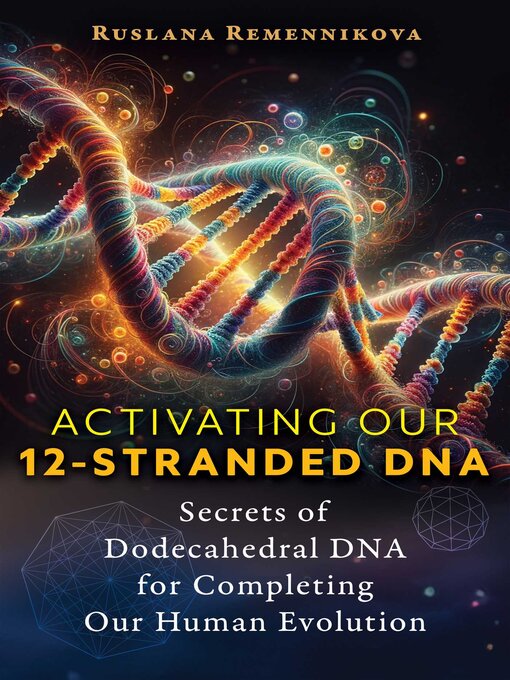 Title details for Activating Our 12-Stranded DNA by Ruslana Remennikova - Available